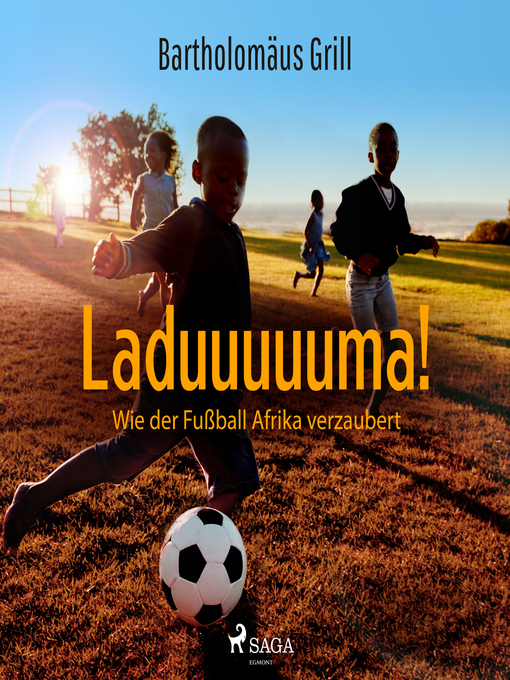 Title details for Laduuuuuma! Wie der Fußball Afrika verzaubert by Bartholomäus Grill - Available